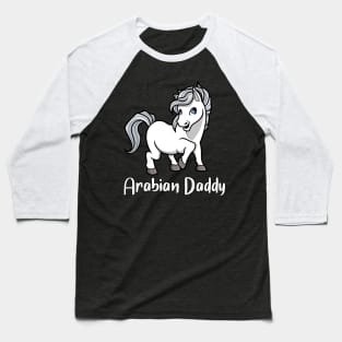 Horse Lover - Arabian Daddy Baseball T-Shirt